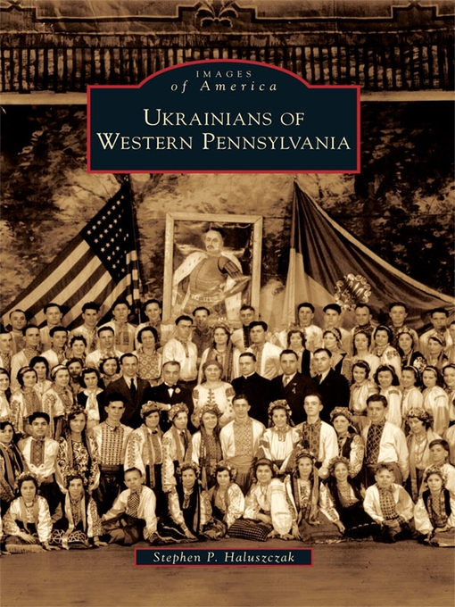 Title details for Ukrainians of Western Pennsylvania by Stephen P. Haluszczak - Available